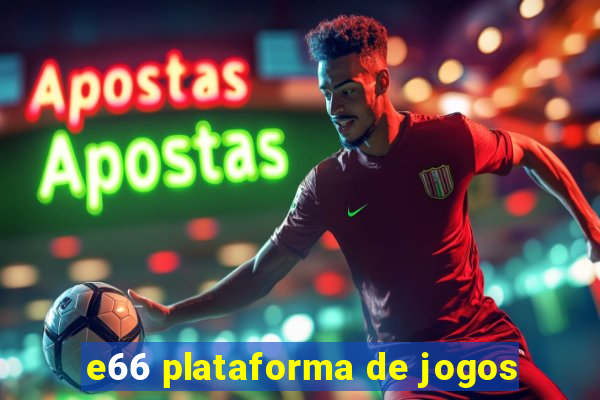 e66 plataforma de jogos